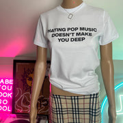 Hating pop music doesn’t make you deep graphic print T-shirt