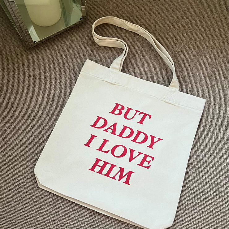 But daddy i love him tote bag