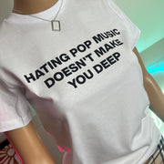 Hating pop music doesn’t make you deep graphic print T-shirt